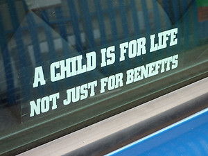 A child is for life not just benefits