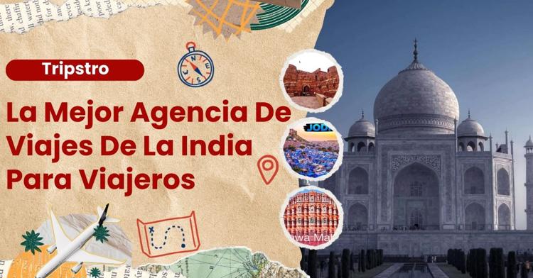 La mejor agencia de viajes de la India para viajeros